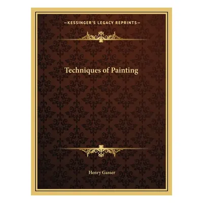 "Techniques of Painting" - "" ("Gasser Henry")