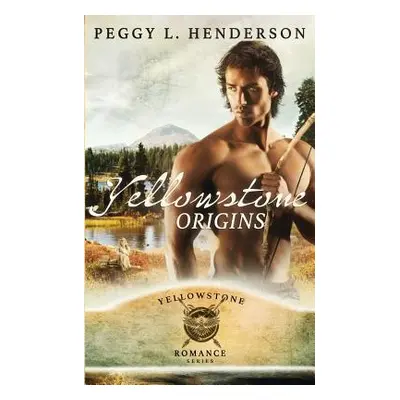 "Yellowstone Origins" - "" ("Henderson Peggy L.")