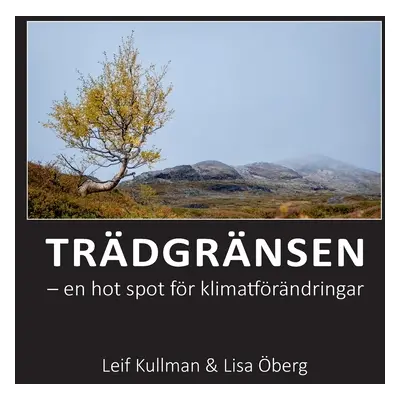 "Trdgrnsen: en hot spot fr klimatfrndringar" - "" ("Kullman Leif")