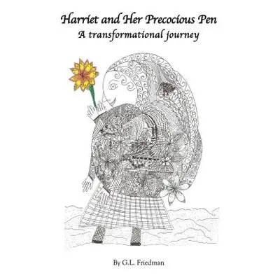 "Harriet and Her Precocious Pen: A transformational journey" - "" ("Friedman G. L.")