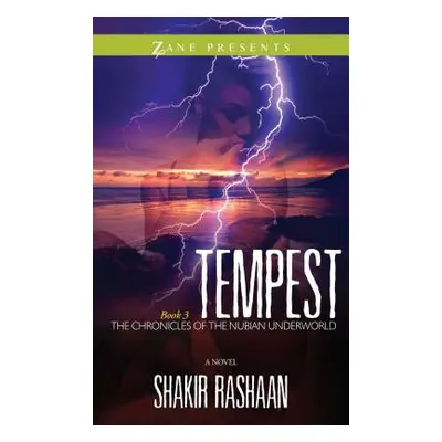 "Tempest: Book Three of the Chronicles of the Nubian Underworld" - "" ("Rashaan Shakir")