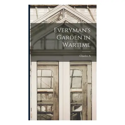 "Everyman's Garden in Wartime" - "" ("Selden Charles A. 1870-1949")