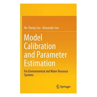 "Model Calibration and Parameter Estimation: For Environmental and Water Resource Systems" - "" 