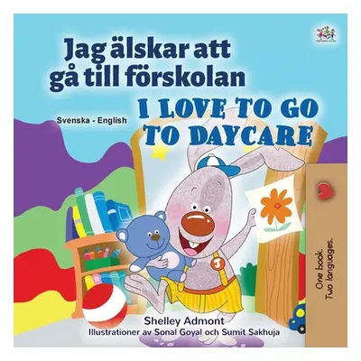 "I Love to Go to Daycare (Swedish English Bilingual Children's Book)" - "" ("Admont Shelley")