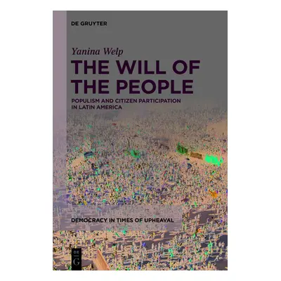 "The Will of the People: Populism and Citizen Participation in Latin America" - "" ("Welp Yanina