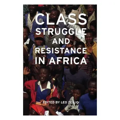 "Class Struggle and Resistance in Africa" - "" ("Zeilig Leo")