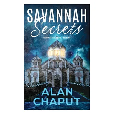 "Savannah Secrets: Vigilantes for Justice Book Two" - "" ("Chaput Alan B.")