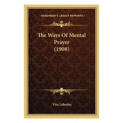 "The Ways Of Mental Prayer (1908)" - "" ("Lehodey Vita")