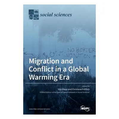 "Migration and Conflict in a Global Warming Era: A Political Understanding of Climate Change" - 