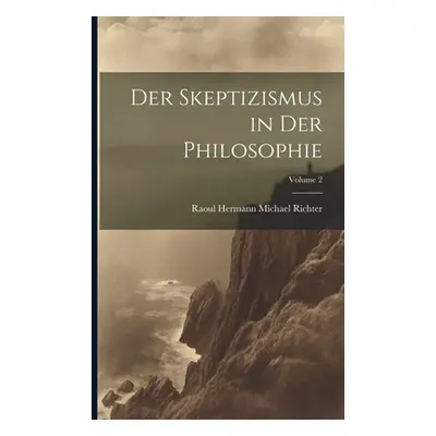 "Der Skeptizismus in Der Philosophie; Volume 2" - "" ("Richter Raoul Hermann Michael")