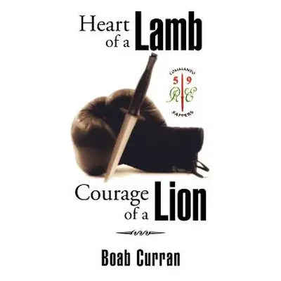 "Heart of a Lamb Courage of a Lion" - "" ("Curran Boab")