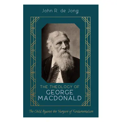 "The Theology of George MacDonald" - "" ("de Jong John R.")