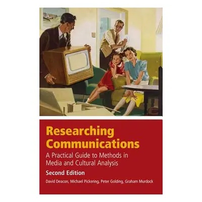 "Researching Communications, Second Edition: A Practical Guide to" - "" ("Deacon David")