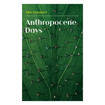 "Anthropocene Days" - "" ("Dargavel John")