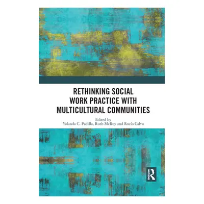 "Rethinking Social Work Practice with Multicultural Communities" - "" ("Padilla Yolanda C.")