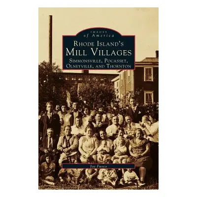 "Rhode Island's Mill Villages: Simmonsville, Pocasset, Olneyville, and Thornton" - "" ("Fuoco Jo