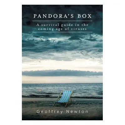 "Pandora's Box: A Survival Guide in the Coming Age of Viruses" - "" ("Newton Geoffrey")