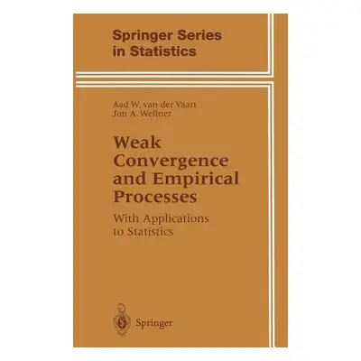 "Weak Convergence and Empirical Processes: With Applications to Statistics" - "" ("Van Der Vaart