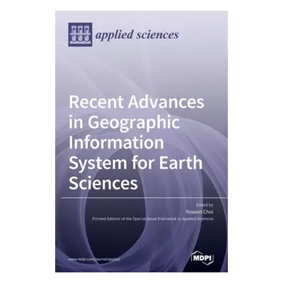 "Recent Advances in Geographic Information System for Earth Sciences" - "" ("Choi Yosoon")