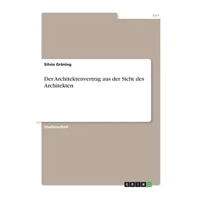 "Der Architektenvertrag aus der Sicht des Architekten" - "" ("Grning Silvio")