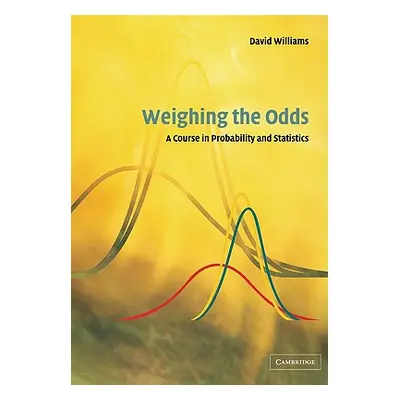 "Weighing the Odds: A Course in Probability and Statistics" - "" ("Williams David")