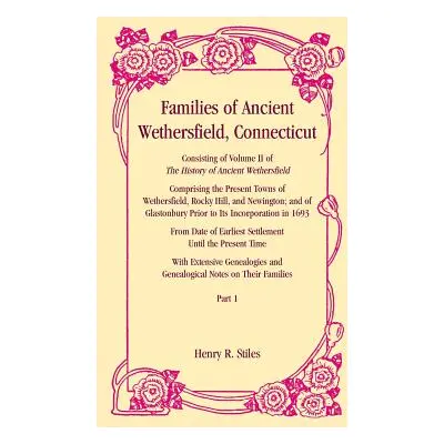 "Families of Ancient Wethersfield, Connecticut" - "" ("Stiles Henry R.")