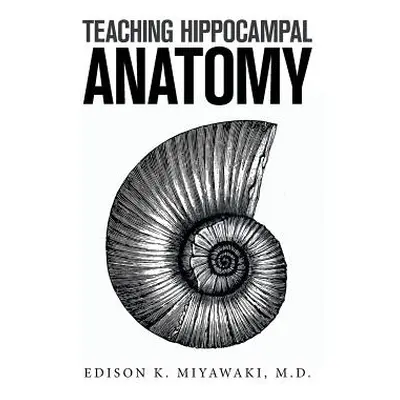 "Teaching Hippocampal Anatomy" - "" ("Miyawaki Edison")