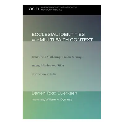 "Ecclesial Identities in a Multi-Faith Context" - "" ("Duerksen Darren Todd")