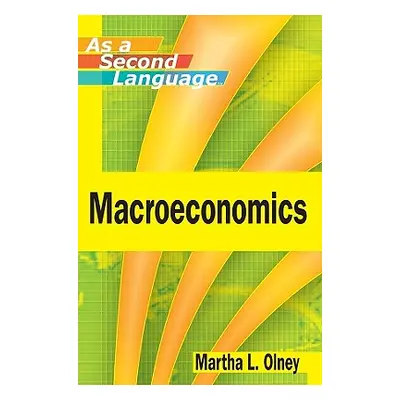 "Macroeconomics as a Second Language" - "" ("Olney Martha L.")