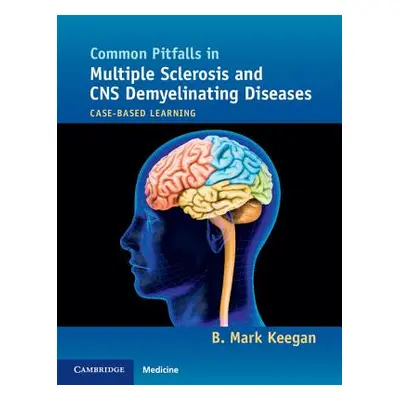 "Common Pitfalls in Multiple Sclerosis and CNS Demyelinating Diseases: Case-Based Learning" - ""