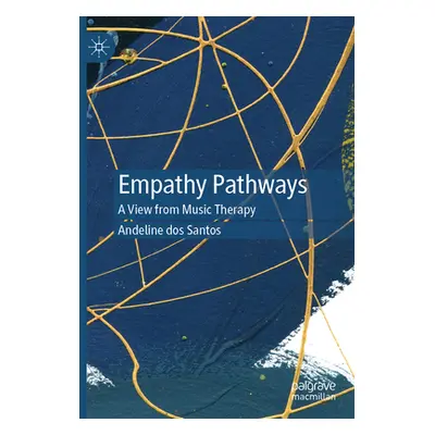 "Empathy Pathways: A View from Music Therapy" - "" ("Dos Santos Andeline")