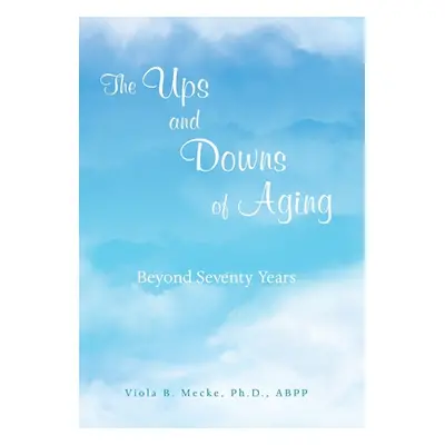 "The Ups and Downs of Aging Beyond Seventy Years" - "" ("Mecke Abpp Viola B.")