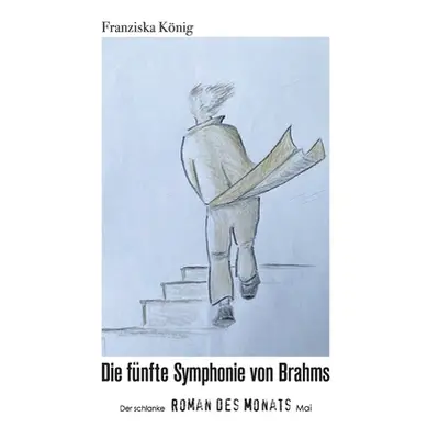 "Die fnfte Symphonie von Brahms: Der schlanke Roman des Monats Mai" - "" ("Knig Franziska")