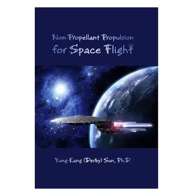 "Non-Propellant Propulsion for Space Flight" - "" ("Sun Yung-Kang (Derby)")