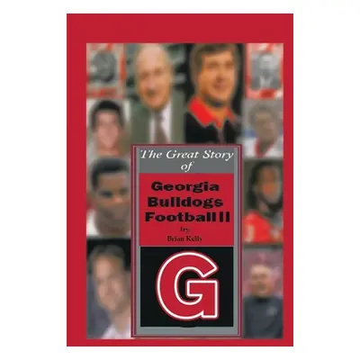 "The Great Story of Georgia Bulldogs Football Ii" - "" ("Kelly Brian")