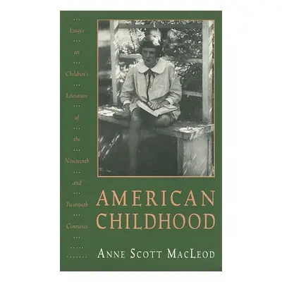 "American Childhood: Essays on Children's Literature of the Nineteenth and Twentieth Centuries."