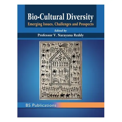 "Bio-Cultural Diversity: Emerging Issues, Challenges & Prospects" - "" ("Reddy V. Narayana")