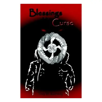 "Blessings of the Curse" - "" ("Kennedy Troy W.")