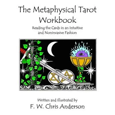 "The Metaphysical Tarot Workbook" - "" ("Anderson F. W. Chris")