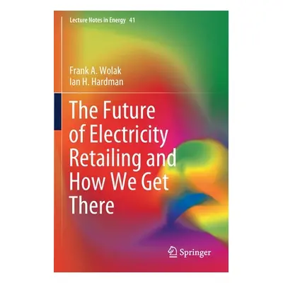 "The Future of Electricity Retailing and How We Get There" - "" ("Wolak Frank A.")