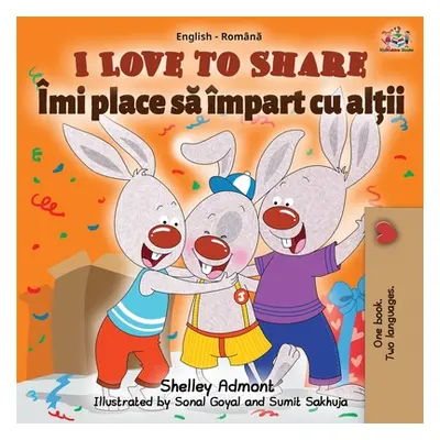 "I Love to Share (English Romanian Bilingual Book)" - "" ("Admont Shelley")