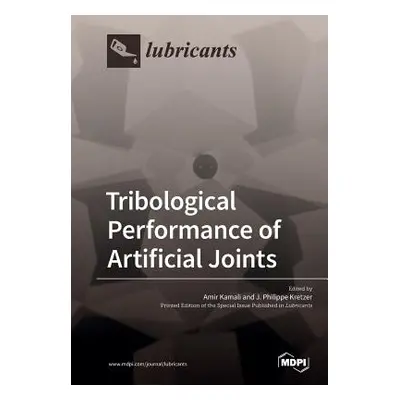 "Tribological Performance of Artificial Joints" - "" ("Kamali Amir")