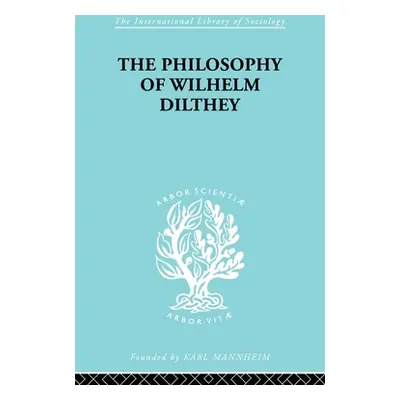 "Philosophy of Wilhelm Dilthey" - "" ("Hodges H. a.")