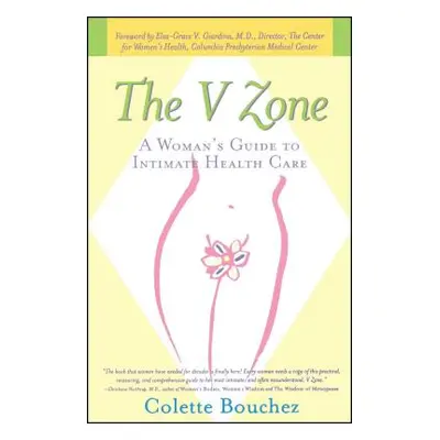 "The V Zone: A Woman's Guide to Intimate Health Care" - "" ("Bouchez Colette")