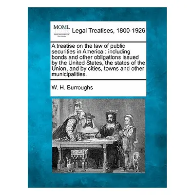 "A treatise on the law of public securities in America: including bonds and other obligations is