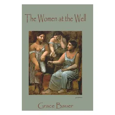 "The Women at the Well" - "" ("Bauer Grace")