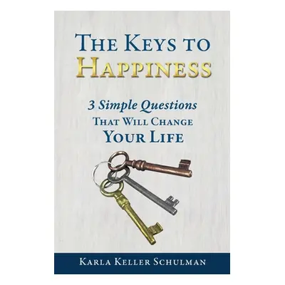 "The Keys to Happiness" - "" ("Schulman Karla Keller")