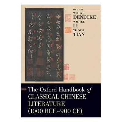 "The Oxford Handbook of Classical Chinese Literature: (1000bce-900ce)" - "" ("Denecke Wiebke")