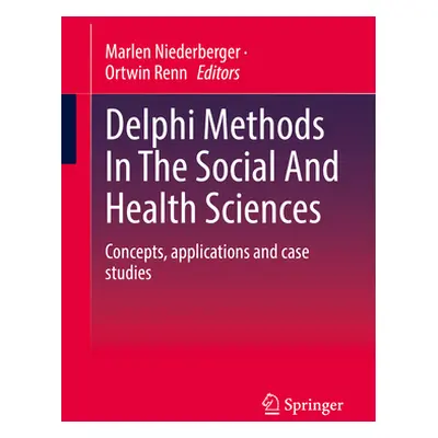 "Delphi Methods in the Social and Health Sciences: Concepts, Applications and Case Studies" - ""