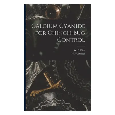 "Calcium Cyanide for Chinch-bug Control" - "" ("Flint W. P. (Wesley Pillsbury) 1882")